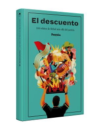 PANENKA EL DESCUENTO: 100 RELATOS MAS ALLA DEL PARTIDO