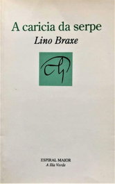 A caricia da serpe, Lino Braxe Mandiá - ESPIRAL MAIOR, S.L.