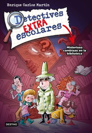 DESTINO INFANTIL, Detectives extraescolares 1. Misterioso cambiazo en la biblioteca - Enrique Carlos Martín