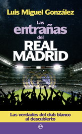 Las entrañas del Real Madrid, Luis Miguel González - LA ESFERA DE LOS LIBROS