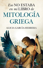 Eso no estaba en mi libro de Mitología griega, Alicia García-Herrera - ALMUZARA EDITORIAL