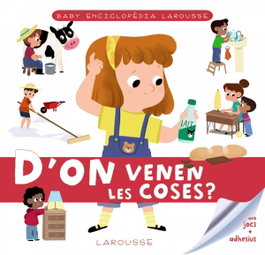 LAROUSSE Baby enciclopèdia. D'on venen les coses?