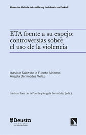 ETA frente a su espejo: controversias sobre el uso de la violencia, Ángela Bermúdez Vélez/ Saez de la Fuente - Catarata