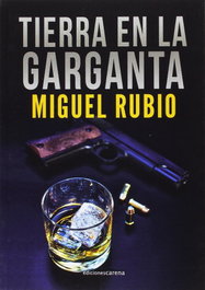 Tierra en la garganta, Miguel Rubio Aguilera - CARENA