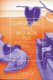 Gainsbourg i Dalí, moi non plus, Pere Francesch Rom - CAL·LIGRAF