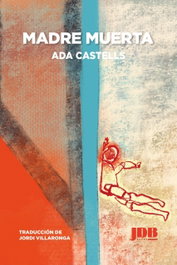 Madre Muerta, Ada Castells - JOT DOWN BOOKS