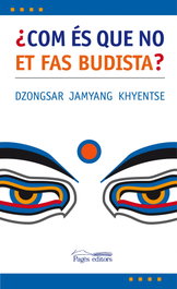 Com és que no et fas budista?, Dzongsar Jamyang Khyentse - PAGES EDITORS
