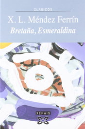 Bretaña, Esmeraldina, X. L. Méndez Ferrín - XERAIS
