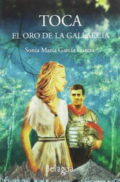 TOCA: EL ORO DE LA GALLAECIA, Sonia María García García - BELAGUA