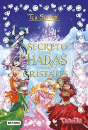 DESTINO INFANTIL, EL SECRETO DE LAS HADAS DE LOS CRISTALES, TEA STILTON - DESTINO INFANTIL