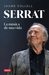 Serrat: La música de una vida, Jaume Collell - DEBATE