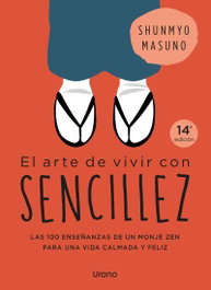 URANO EDITORIAL, El arte de vivir con sencillez, Shunmyo Masuno - URANO EDITORIAL
