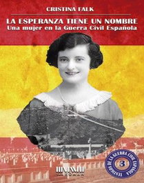 La esperanza tiene un nombre. Una mujer en la Guerra Civil española, Cristina Falk - SAN ROMAN
