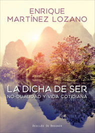 La dicha de ser, Enrique Martínez Lozano - Desclee de Brouwer