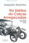No estribo do calças arregaçadas, Joaquim Marinho - MOSAICO DE PALAVRAS EDITORA