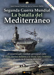 Segunda Guerra Mundial: la batalla del mediterráneo, José Manuel Gutiérrez de la Cámara Señán - NOWTILUS EDITORIAL