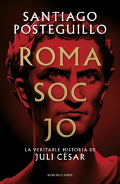 Roma soc jó, Santiago Posteguillo - Rosa dels Vents