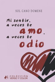 Sentir a ves te amo, a veces te odio, mi, Sol Cano Domene - EDITORIAL ADARVE
