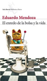 El enredo de la bolsa y la vida, Eduardo Mendoza - SEIX BARRAL EDICIONES
