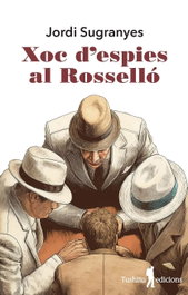 Xoc d'espies al rossello, Jordi Sugranyes - Tushita Editions
