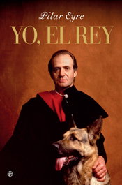 Yo, el Rey, Pilar Eyre - LA ESFERA DE LOS LIBROS