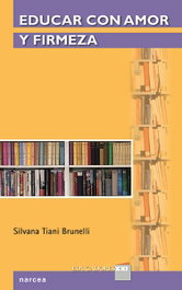 Educar con amor y firmeza, Silvana Tiania Brunelli - NARCEA