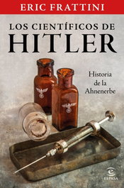 Los científicos de Hitler. Historia de la Ahnenerbe, Eric Frattini - ESPASA CALPE