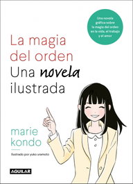 AGUILAR, La magia del orden: La novela ilustrada, Marie Kondo - AGUILAR