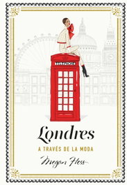 Londres a través de la moda, Megan Hess - Lunwerg Editores