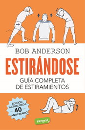 Estirándose. Guía completa de estiramientos, Bob Anderson - RBA