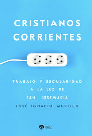 Cristianos corrientes, José Ignacio Murillo - RIALP