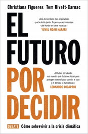 DEBATE, El futuro por decidir - Christiana Figueres, Tom Rivett-Carnac