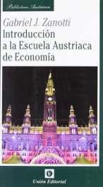 Introducción a la Escuela Austriaca de Economía, Zanotti - Unión Editorial
