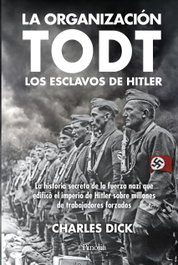 La organizacion TODT, Charles Dick - EDITORIAL PINOLIA