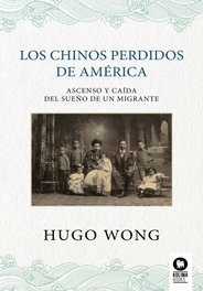 Los chinos perdidos de América, Hugo Wong - KOLIMA