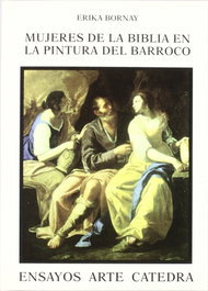 Mujeres de la Biblia en la pintura del Barroco, Erika Bornay - CATEDRA