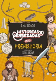 Historias enredadas en la prehistoria, Ana Alonso - ANAYA