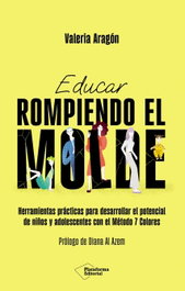 Educar rompiendo el molde, Valeria Aragón - PLATAFORMA EDITORIAL
