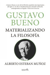 SEKOTIA, GUSTAVO BUENO, MATERIALIZANDO LA FILOSOFÍA, Alberto Esteban Muñoz - SEKOTIA