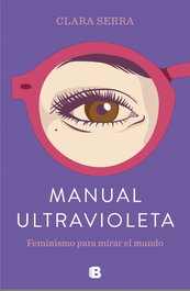 Manual Ultravioleta, Clara Serra - EDICIONES B