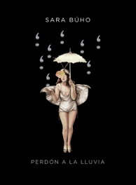 Perdón a la lluvia, Sara Búho - LUNWERG EDITORES