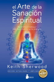 EL ARTE DE LA SANACIÓN ESPIRITUAL, Keith Sherwood - SIRIO EDITORIAL
