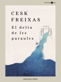 ROSA DELS VENTS, El delta de les paraules, Cesk Freixas - ROSA DELS VENTS