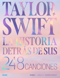 BLUME, Taylor Swift. Historia detrás de sus 248 canciones