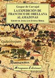 La expedición de Francisco de Orellana al Amazonas, Gaspar de Carvajal - MIRAGUANO