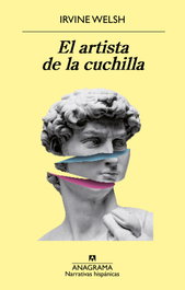 El artista de la cuchilla, Irvine Welsh - ANAGRAMA