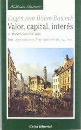 Valor, capital, interés, Eugen von Böhm-Bawerk - UNION EDITORIAL
