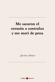 Me sacaron el corazón a contraluz y me morí de pena, Javiera Carrillo - POSTDATA EDICIONES