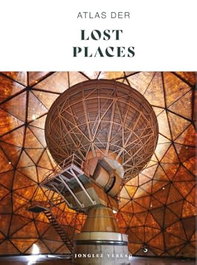 Atlas der Lost Places, VV.AA. - JONGLEZ