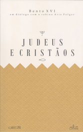 Judeus e Cristãos, Bento XVI - LUCERNA